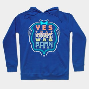 a legend was born today themed graphic design Hoodie